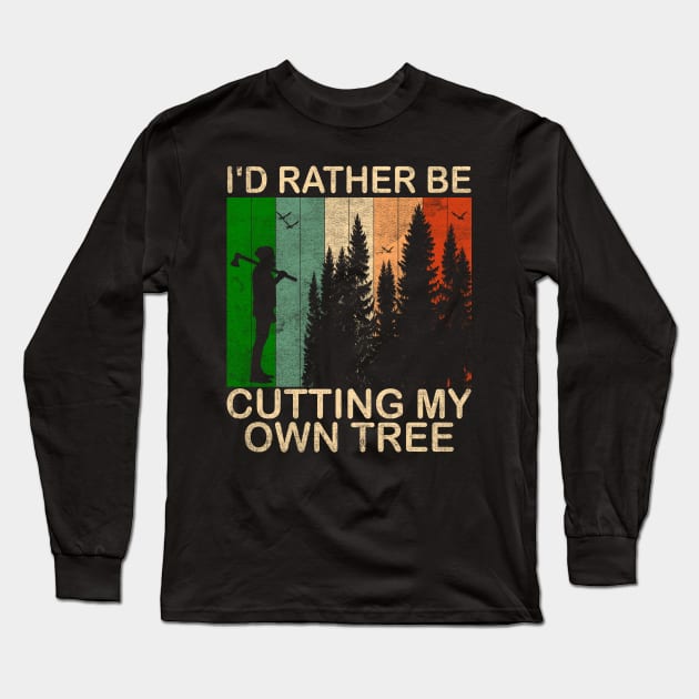 I'd Rather be Cutting my own Tree Long Sleeve T-Shirt by Blended Designs